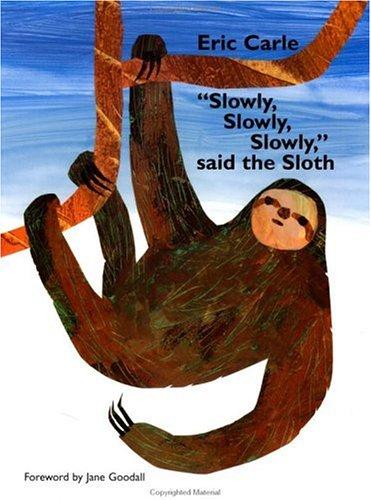"Slowly, slowly, slowly," said the sloth