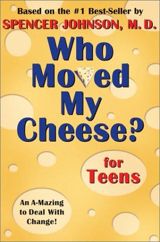 Who moved my cheese? for teens