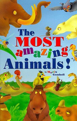 Most Amazing Animals! by Mario Gomboli, Giorgio Chiozzi cover