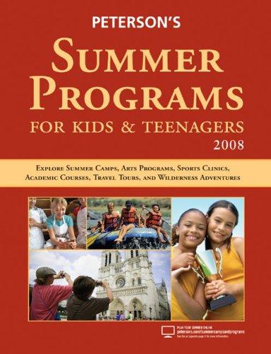 Peterson's Summer Programs for Kids & Teenagers 2008 (Summer Programs for Kids & Teenagers)