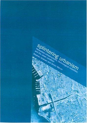 Splintering Urbanism by Stephen Graham, Simon Marvin cover