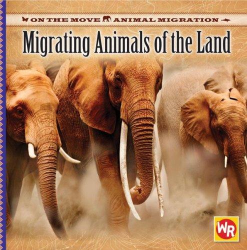 Migrating Animals of the Land (On the Move: Animal Migration) by Thea Feldman cover