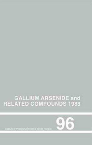 Gallium arsenide and related compounds 1988