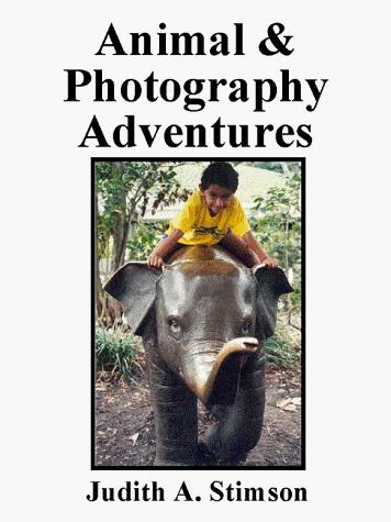 Animal & Photography Adventures by Judith A. Stimson cover
