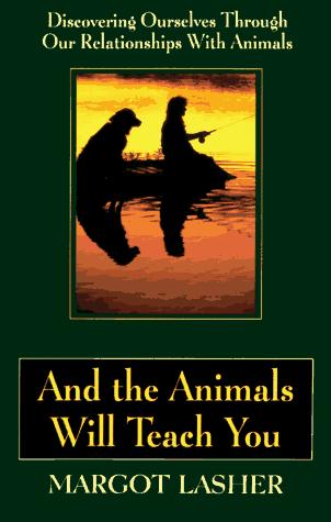 And the animals will teach you