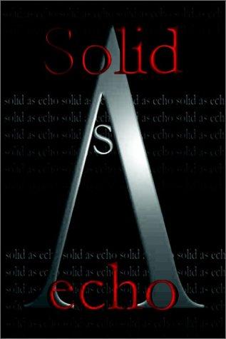Solid As Echo