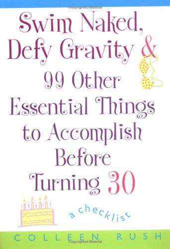 Swim Naked, Defy Gravity and 99 Other Essential Things to Accomplish Before Turning 30