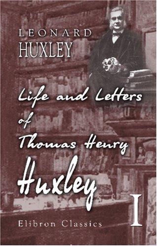 The Life and Letters of Thomas Henry Huxley