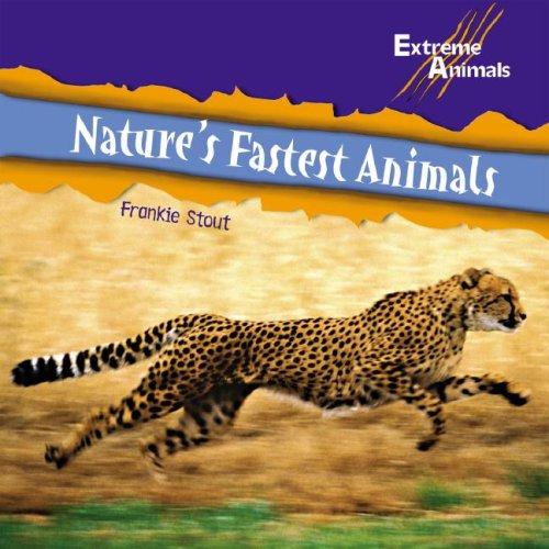 NatureÆs Fastest Animals (Extreme Animals) by Frankie Stout cover
