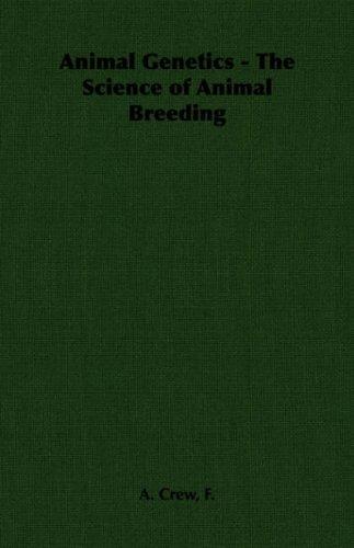 Animal Genetics - The Science of Animal Breeding by F., A. Crew cover