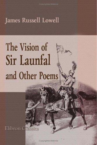 The Vision of Sir Launfal and Other Poems