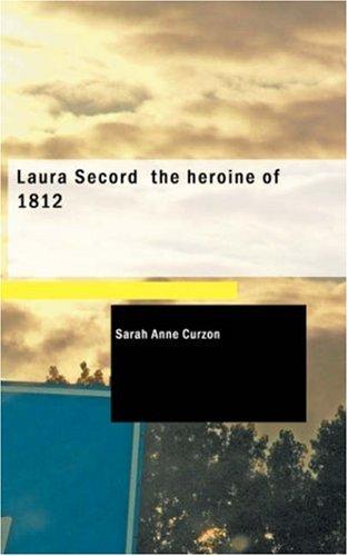 Laura Secord, the heroine of 1812