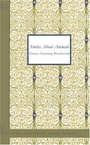 Stories about Animals by Francis Channing Woodworth cover