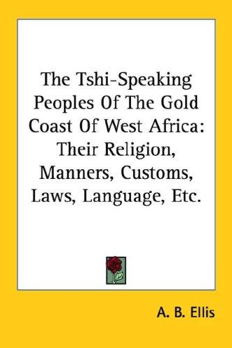 The Tshi-speaking peoples of the Gold Coast of West Africa