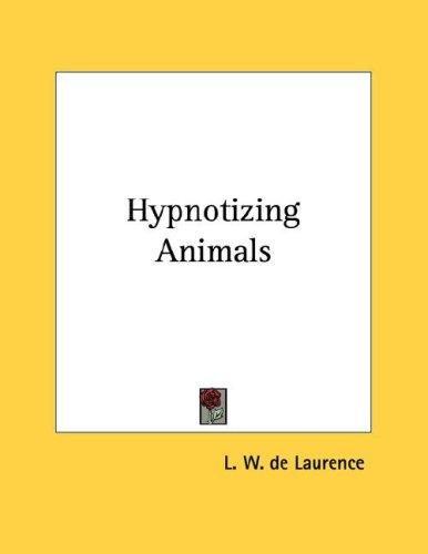Hypnotizing Animals by L. W. de Laurence cover