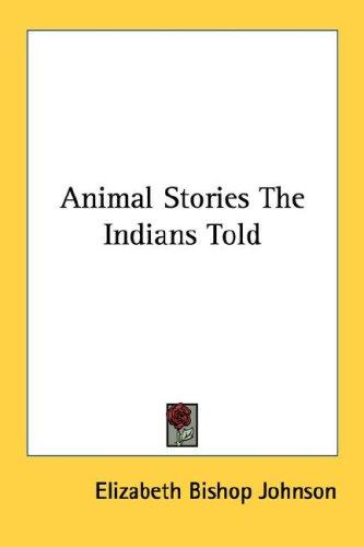 Animal Stories The Indians Told