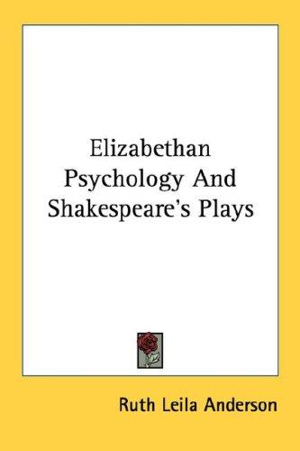 Elizabethan psychology and Shakespeare's plays