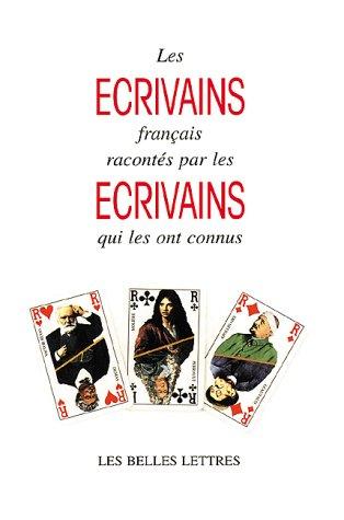 Les Ecrivains Francais Racontes Par Les Ecrivains Qui Les Ont Connus (Belles Lettres)