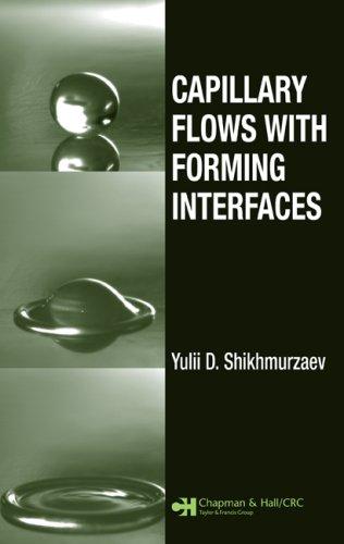 Capillary Flows with Forming Interfaces by Yulii Damir Shikhmurzaev cover