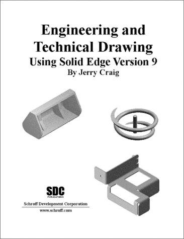 Engineering and Technical Drawing Using Solid Edge, Version 9