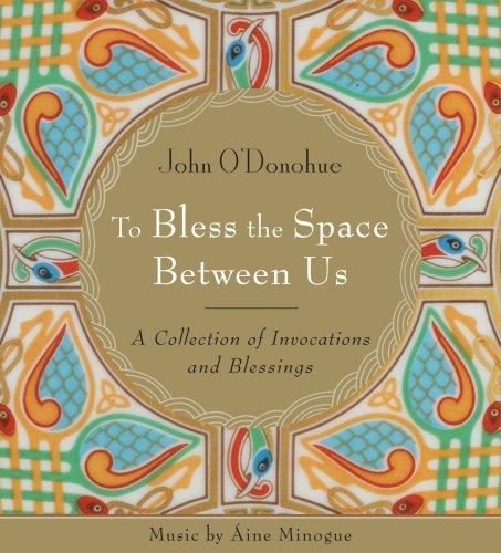 To Bless the Space Between Us
