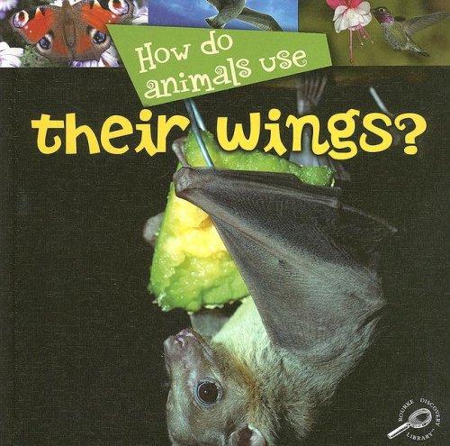 How Do Animals Use... Their Wings? (How Do Animals Use) by Lynn M. Stone cover
