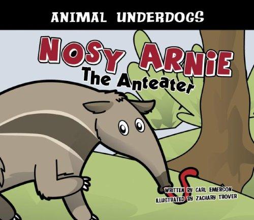 Nosy Arnie the Anteater (Animal Underdogs) (Animal Underdogs) by Carl Emerson cover