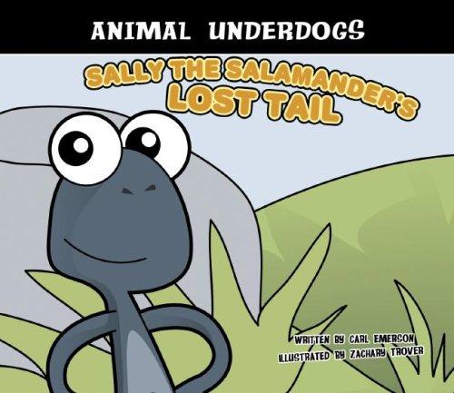 Sally the Salamander's Lost Tail (Animal Underdogs) (Animal Underdogs) by Carl Emerson cover