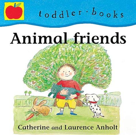 Animal Friends (Toddler Books) by Laurence Anholt cover