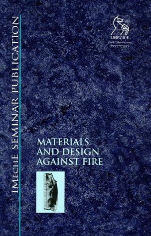 Materials and Design Against Fire (IMechE Seminar Publication)
