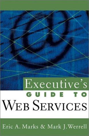 Executive's Guide to Web Services (SOA, Service-Oriented Architecture)