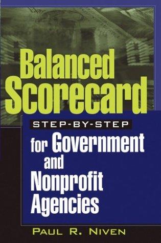 Balanced scorecard step-by-step for government and nonprofit agencies