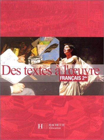 Des textes à l'oeuvre, Français, seconde. Elève by R. Lancrey-Javal cover