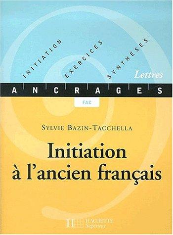 Initiation a l'ancien français by S. Bazin-Tacchela cover