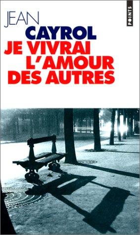 Je vivrai l'amour des autres by Jean Cayrol cover