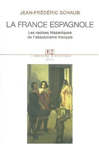 La France espagnole by Jean-Frédéric Schaub cover