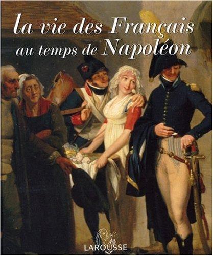 La vie des Français au temps de Napoléon by Boris Dänzer-Kantof, François Trassard cover