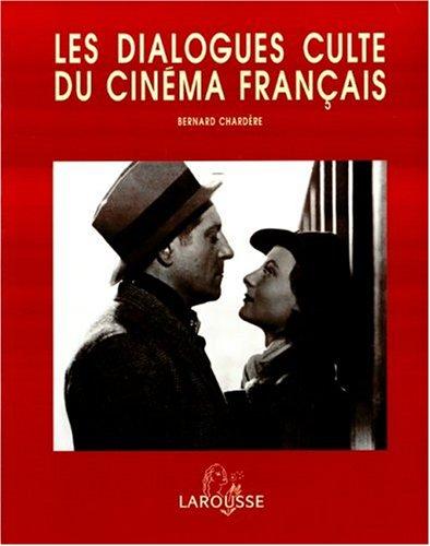Les Dialogues culte du cinéma français by Bernard Chardère cover