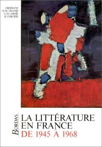 La Littérature en France de 1945 à 1968 by J. Bersani, M. Autrand, J Lecarme, B. Vercier cover
