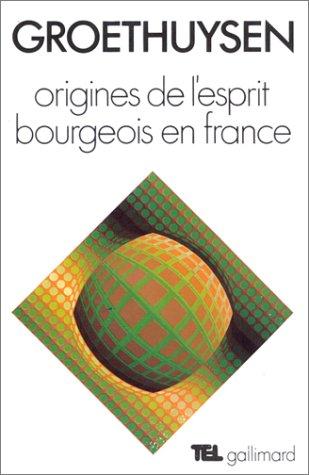 Origines de l'esprit bourgeois en France by Bernard Groethuysen cover