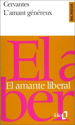 El amante liberal = L'amant généreux by Miguel de Cervantes Saavedra cover