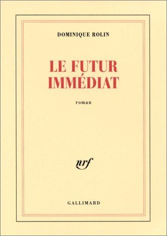 Le Futur immédiat by Rolin, Dominique cover