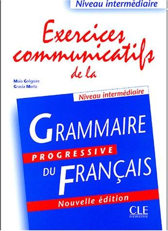 Exercices Communicatifs de la Grammaire Progressive Du Francais, Niveau Intermediaire
