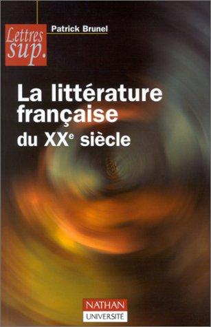 La Litterature Francais Du Xxe Siecle (Lettres Sup) by Patrick Brunel cover
