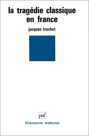 La Tragédie classique en France by Jacques Truchet cover