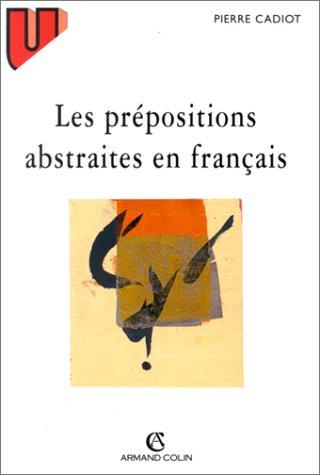 Les prépositions abstraites en français by Cadiot cover