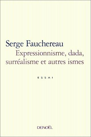 Expressionnisme, Dada, Surréalisme et autres ismes by Serge Fauchereau cover