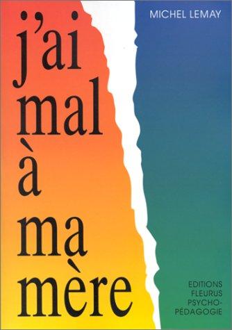 J'ai mal à ma mère