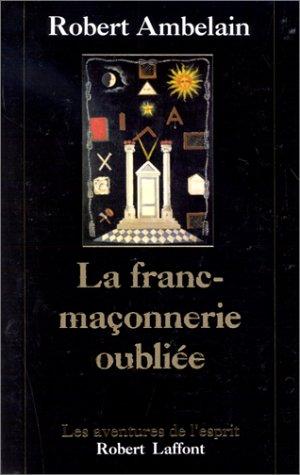 La franc-maçonnerie oubliée by Robert Ambelain cover