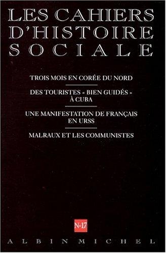 N 17 - Trois Mois en Coree du Nord. des Touristes Bien Guides a Cuba. une Manifestation de Francais en Urss. Malraux et les Communistes by Collective cover